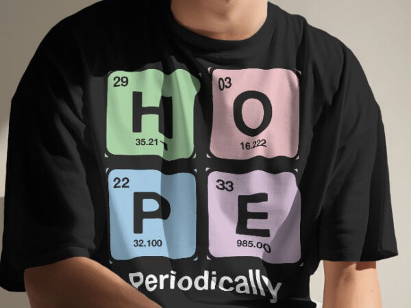 Hope chemistry t shirt design concept. periodic elements t shirt, science t shirt template | periodic table t-shirt | chemical periodi