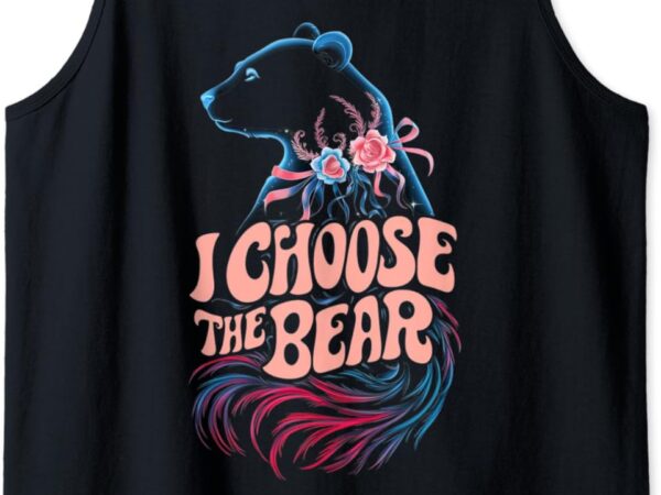 I choose the bear tank top t shirt design for sale