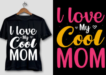 l love My Cool Mom T-Shirt Design