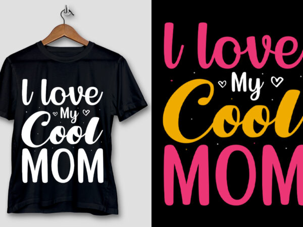 L love my cool mom t-shirt design