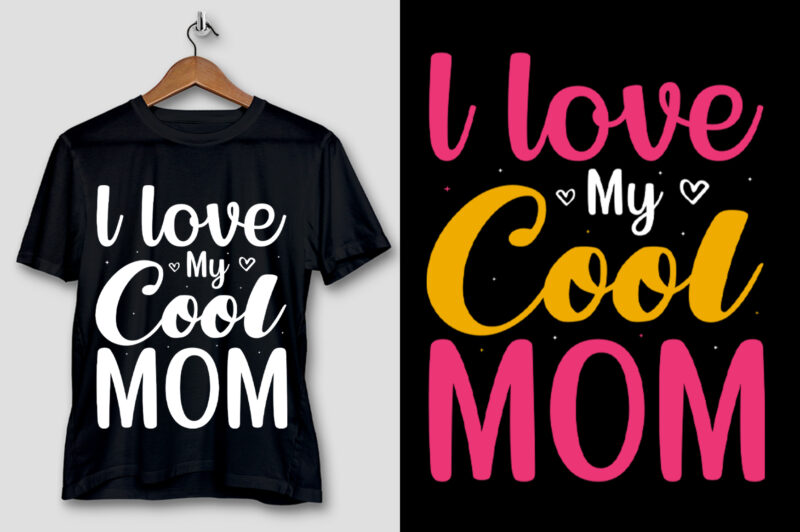 l love My Cool Mom T-Shirt Design