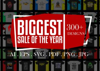 Pack Of 300+ Awesome T-Shirt Designs For Sale | PNG, SVG, PDF, EPS, AI, JPG | Ready To Print.