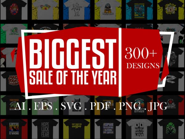 Pack of 300+ awesome t-shirt designs for sale | png, svg, pdf, eps, ai, jpg | ready to print.