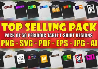 Pack Of50 Top Selling Funny Periodic Table T-Shirt Designs For Sale | Ready To Print | Flat 80% Off | PNG – SVG – PDF – JPG – EPS – AI.