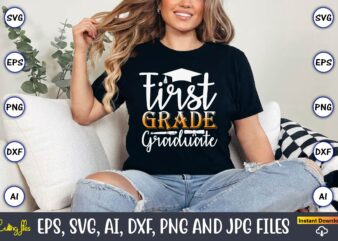 First Grade Graduate,Graduation, Graduation svg Bundle, Proud of the Graduate svg, Graduation Family svg, Graduation Shirt Design svg, png,