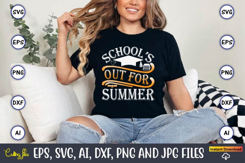 School’s Out For Summer,Graduation, Graduation svg Bundle, Proud of the Graduate svg, Graduation Family svg, Graduation Shirt Design svg, pn