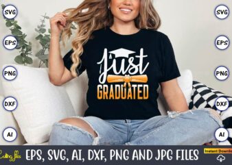 Just Graduated,Graduation, Graduation svg Bundle, Proud of the Graduate svg, Graduation Family svg, Graduation Shirt Design svg, png, Cut Fi