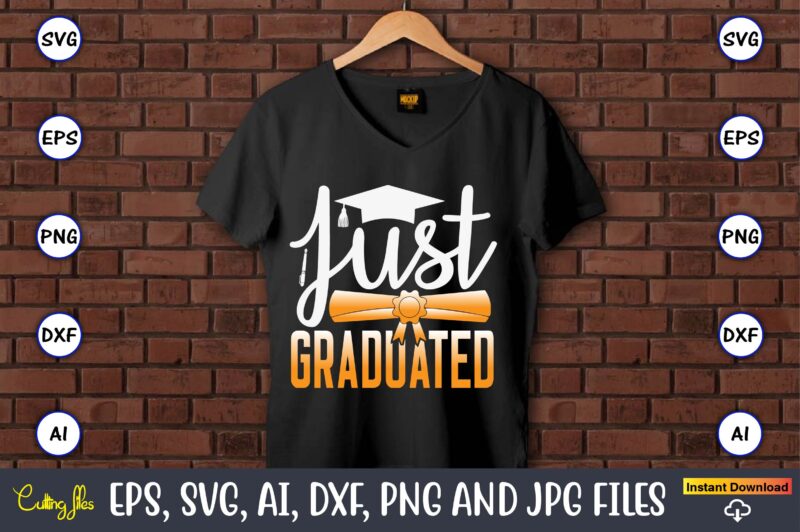 Just Graduated,Graduation, Graduation svg Bundle, Proud of the Graduate svg, Graduation Family svg, Graduation Shirt Design svg, png, Cut Fi