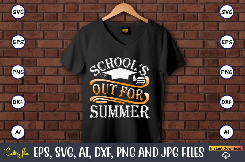 School’s Out For Summer,Graduation, Graduation svg Bundle, Proud of the Graduate svg, Graduation Family svg, Graduation Shirt Design svg, pn