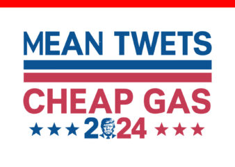 Mean Twets Cheap Gas Trump 2024 SVG t shirt designs for sale