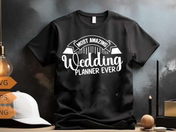 Most amazing wedding planner ever wedding planner coordinator t-shirt design vector, wedding planner marriage, funny, christmas, wedding,