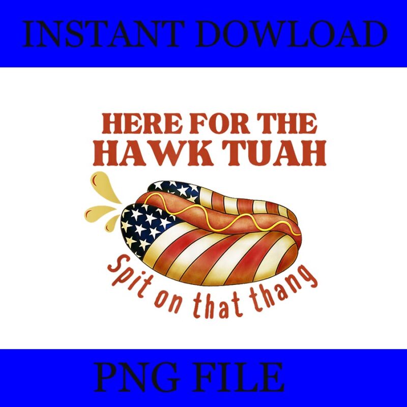 Hawk Tush PNG, Hawk Tuah 24 Spit On That Thang PNG, Give Them that Hawk Tuah 24 Spit On That Thang PNG