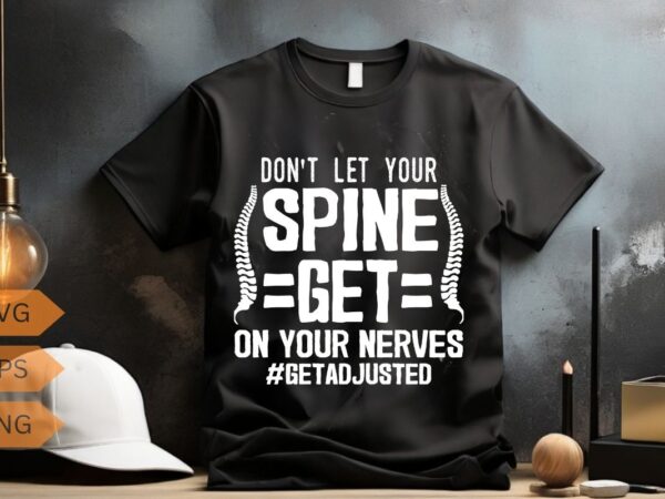 Don’t let your spine gete on your nerves t-shirt design vector