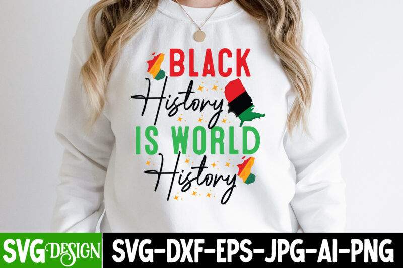 Black History is World History T-Shirt Design,Juneteenth,Juneteenth SVG Cut File,Juneteenth SVG Bundle,Black History SVG Bundle,Black Magic