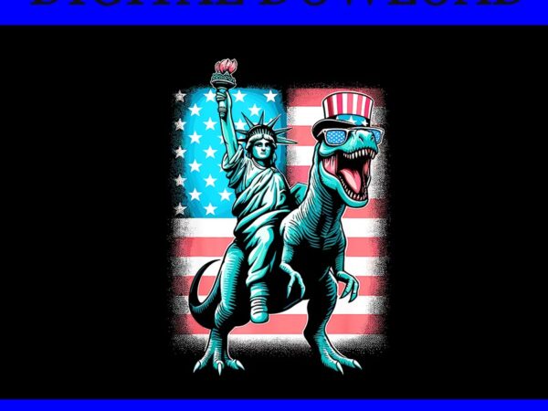 Dino statue of liberty 4th of july png, dinosaur 4th of july png t shirt vector illustration
