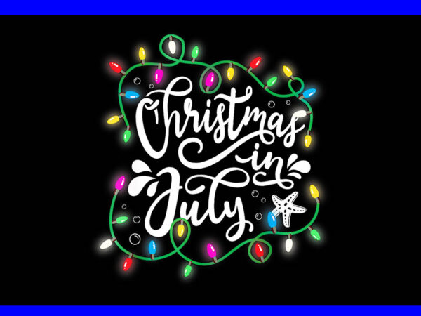 Christmas in july lights png, summer xmas christmas in july png t shirt vector file