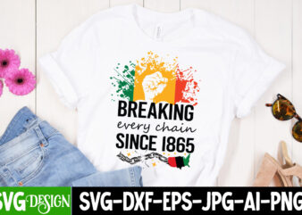 Breaking every chain since 1865 t-shirt design, breaking every chain since 1865 svg design, juneteenth,juneteenth svg cut file,juneteenth