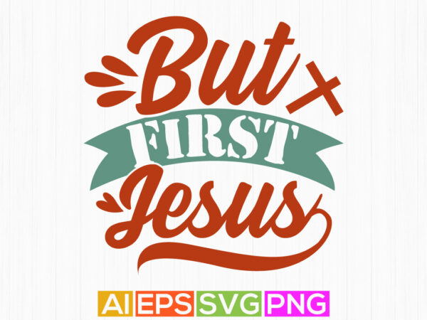 But first jesus graphic greeting tee template, christian handwriting inspirational lettering design