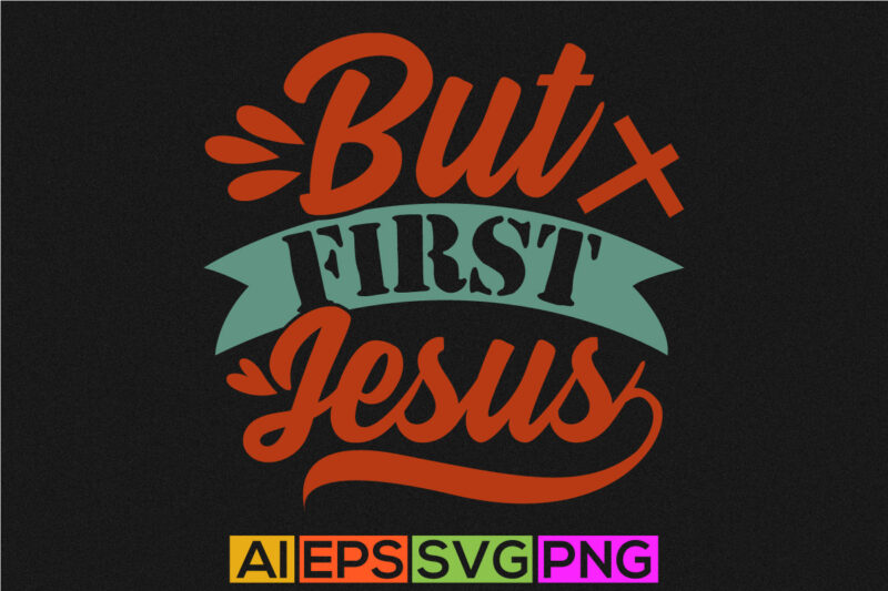 but first jesus graphic greeting tee template, christian handwriting inspirational lettering design