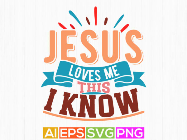 Jesus loves me this i know, jesus t shirt letteirng design, jesus christ handwriting tee clothing