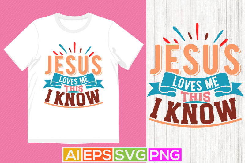 jesus loves me this i know, jesus t shirt letteirng design, jesus christ handwriting tee clothing