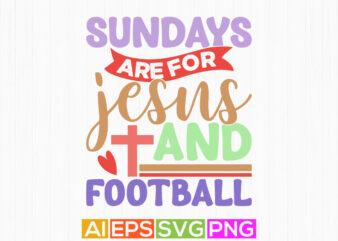 sundays are for jesus and football, christianity concept funny jesus graphic, jesus isolated greeting t shirt design