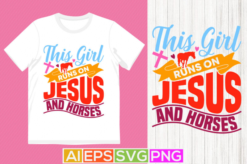 this girl runs on jesus and horses handwritten graphic design, horses lover animals wildlife jesus greeting template