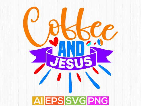 Coffee and jesus badge t shirt greeting vintage style design, coffee lover abstract tee art