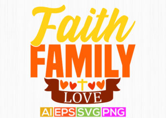 faith family love calligraphy retro text style design, heart love jesus lover gift birthday gift for jesus t shirt