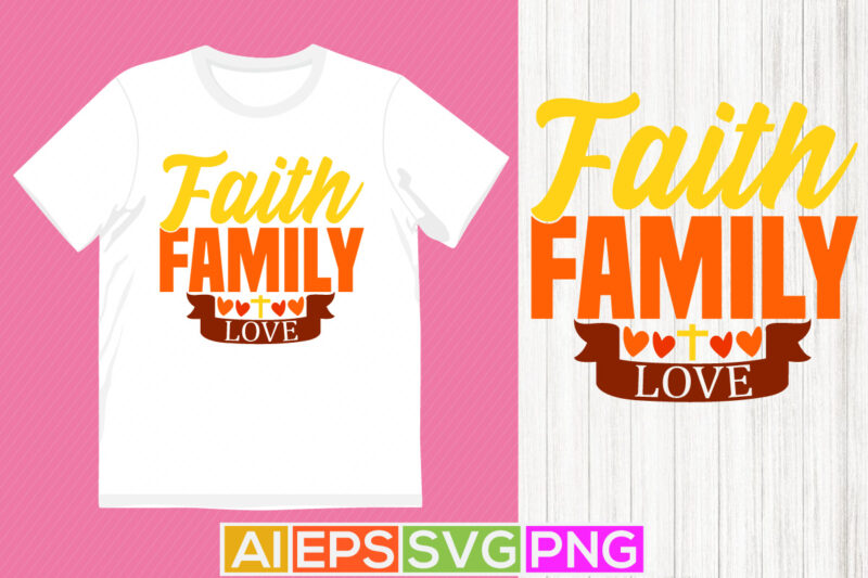 faith family love calligraphy retro text style design, heart love jesus lover gift birthday gift for jesus t shirt