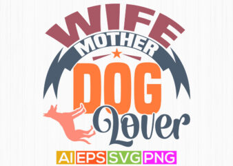 wife mother dog lover animals wildlife greeting for paw print dog lover graphic, positive lifestyles for family dog typography t shirt quote
