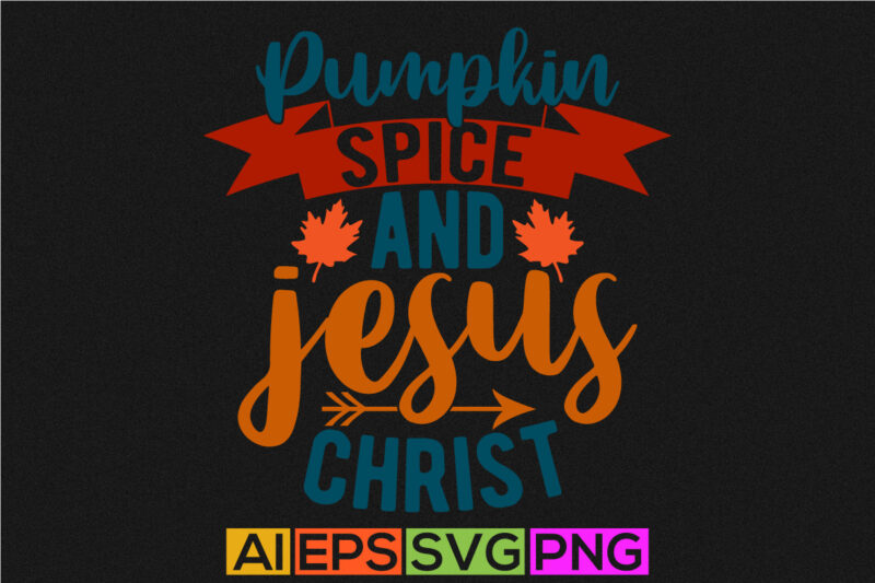 pumpkin spice and jesus christ design for shirts, faith clipart celebration gift for family