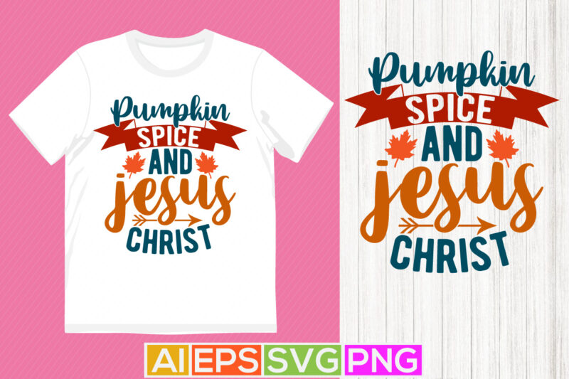 pumpkin spice and jesus christ design for shirts, faith clipart celebration gift for family