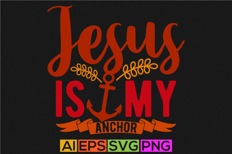 jesus is my anchor hand lettering vintage style t shirt, i love my jesus funny gift for jesus vintage style design