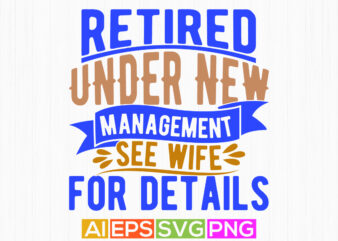 retired under new management see wife for details, retired wife gift ideas, wife lover vintage style retro graphic