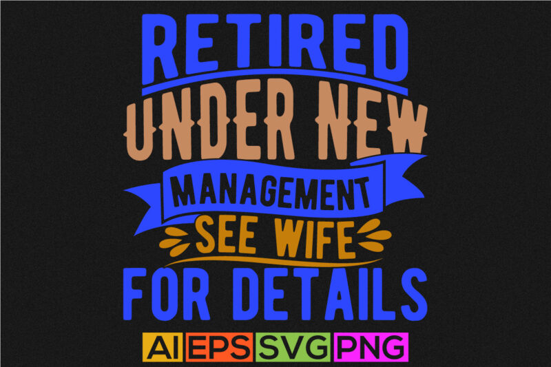 retired under new management see wife for details, retired wife gift ideas, wife lover vintage style retro graphic