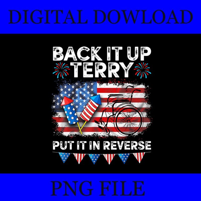 Back It Up Terry Put It In Reverse Firework 4th Of July PNG