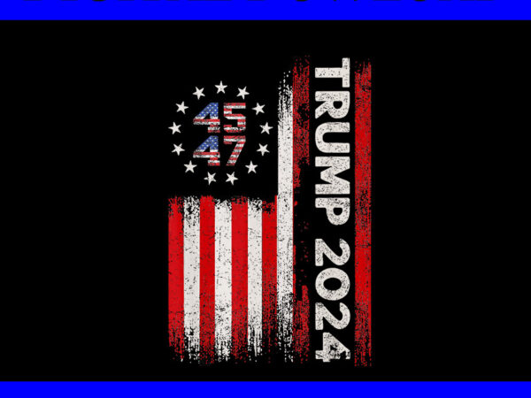 45 47 trump 2024 american flag (on back) png