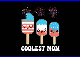 Coolest Mom Popsicle 4th Of July PNG, Ice Cream 4TH Of July PNG