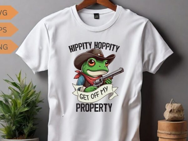 Hippity hoppity get off my property funny frog t-shirt design vector, frog saying shirt, frog meme shirt, frog funny shirt, frog lover