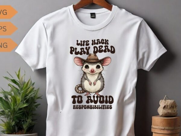 Life hack play dead to avoid responsibilities possum t-shirt design vector, funny possum t-shirt, sarcastic sayings shirt, vintage 90s gag