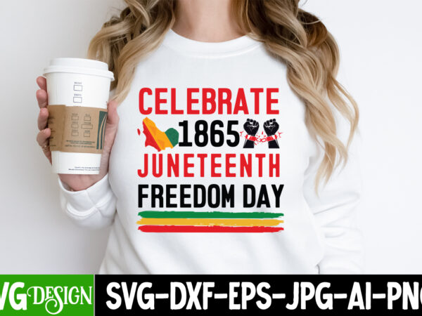 Celebrate 1865 juneteenth freedom day t-shirt design, juneteenth,juneteenth svg cut file,juneteenth svg bundle,black history svg bundle