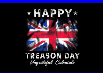 Happy Treason Day Ungrateful Colonials 4th Of July British Flag PNG
