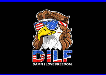 Damn I Love Freedom Eagle PNG, Eagle 4th Of July PNG t shirt vector illustration