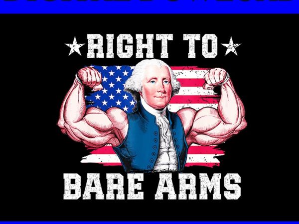 Right to bare arms png, 4th of july gym workout png t shirt design online