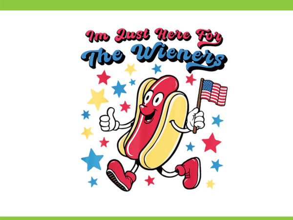 I’m just here for the wieners png, hot dog 4th of july png t shirt design for sale