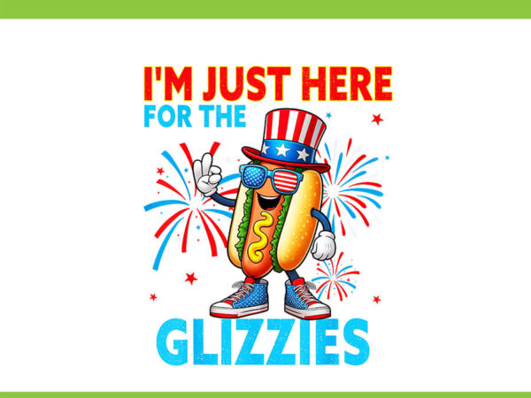 I’m just here for the glizzies png, hot dog 4th of july png t shirt design for sale