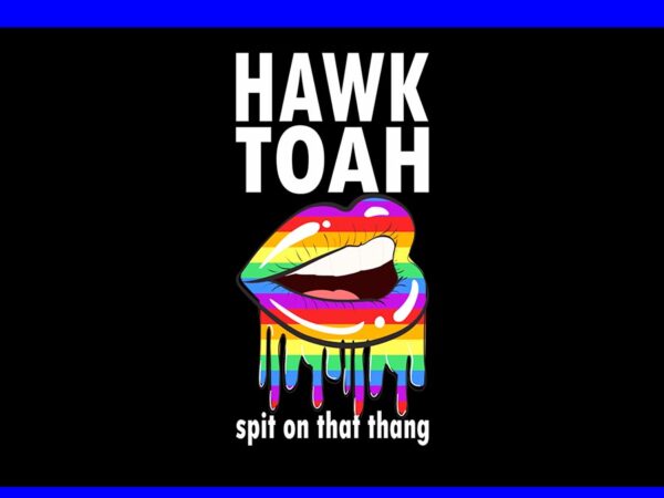 If she don’t hawk tush i won’t tawk tuah png, hawk tush png, hawk tuah 24 spit on that thang png t shirt design for sale