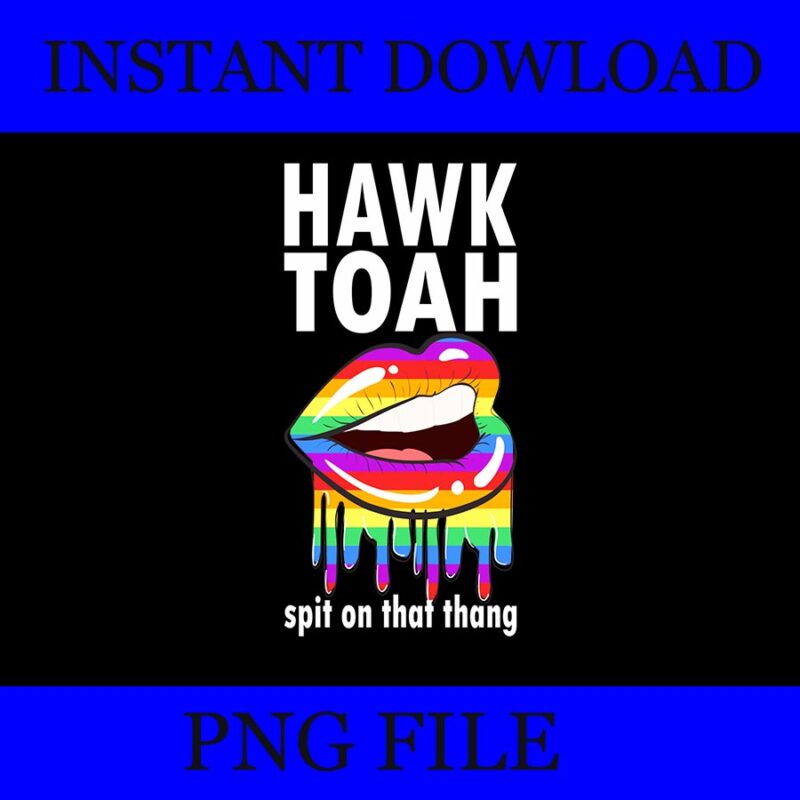 If She Don’t Hawk Tush I Won’t Tawk Tuah PNG, Hawk Tush PNG, Hawk Tuah 24 Spit On That Thang PNG