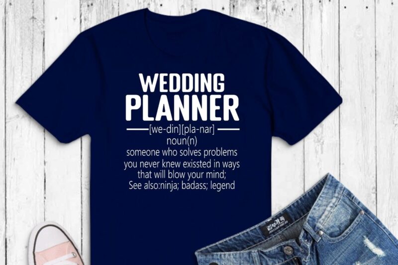 Wedding Planner Definition T-Shirt design vector, Wedding Planner Marriage, funny, christmas, wedding, planner, coordinator